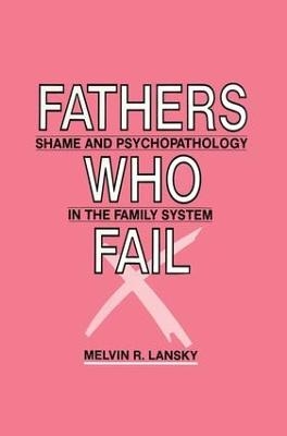 Fathers Who Fail - Melvin R. Lansky