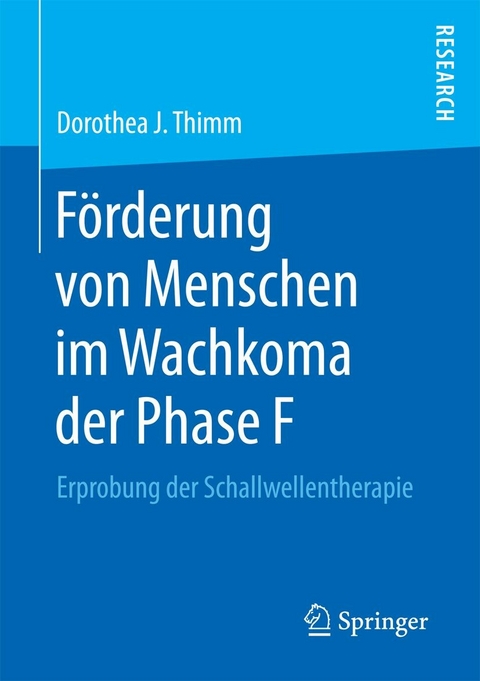 Förderung von Menschen im Wachkoma der Phase F -  Dorothea J. Thimm