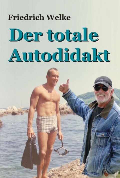 Der totale Autodidakt - Friedrich Welke