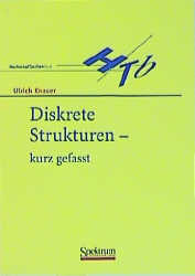 Diskrete Strukturen - kurz gefasst - Ulrich Knauer