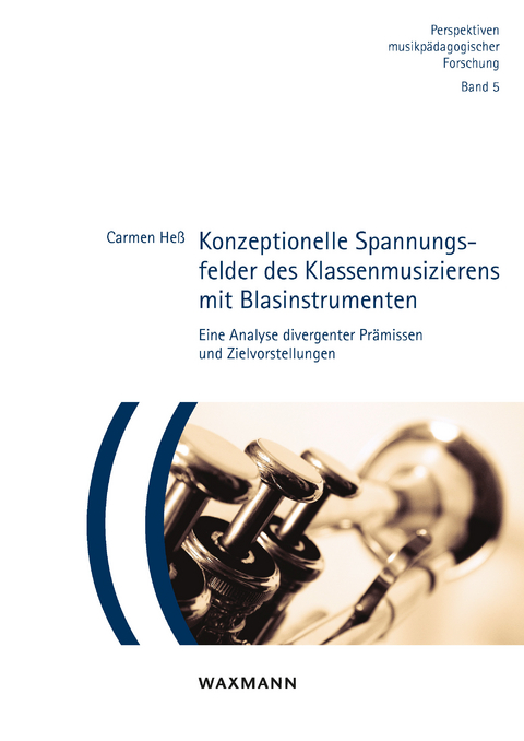 Konzeptionelle Spannungsfelder des Klassenmusizierens mit Blasinstrumenten -  Carmen Heß