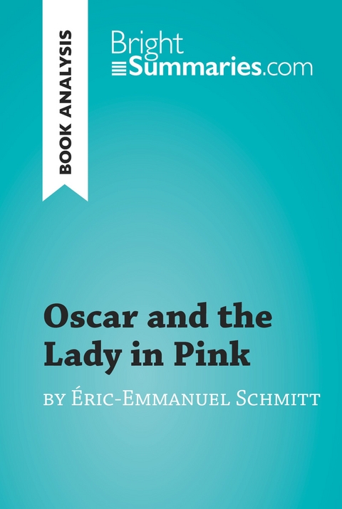 Oscar and the Lady in Pink by Éric-Emmanuel Schmitt (Book Analysis) - Bright Summaries