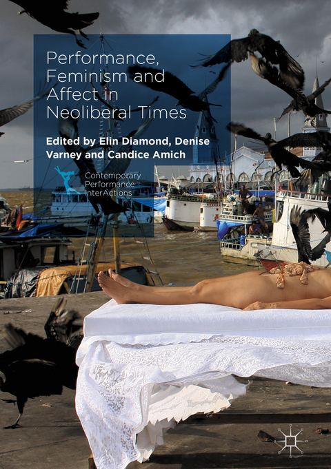 Performance, Feminism and Affect in Neoliberal Times - 