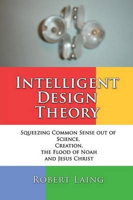 Intelligent Design Theory - Robert Laing