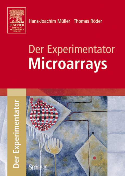 Der Experimentator: Microarrays - Hans-Joachim Müller, Thomas Röder
