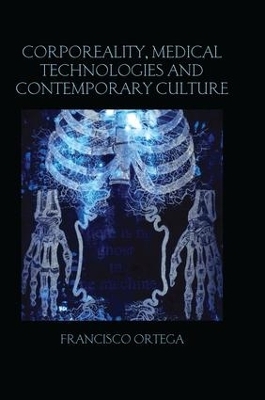 Corporeality, Medical Technologies and Contemporary Culture - Francisco Ortega