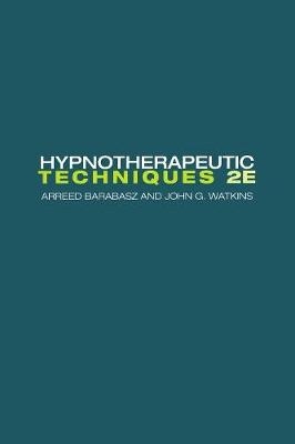 Hypnotherapeutic Techniques - Arreed Barabasz, John G. Watkins