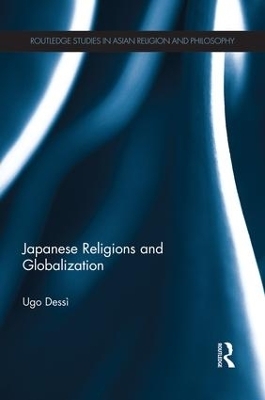 Japanese Religions and Globalization - Ugo Dessì