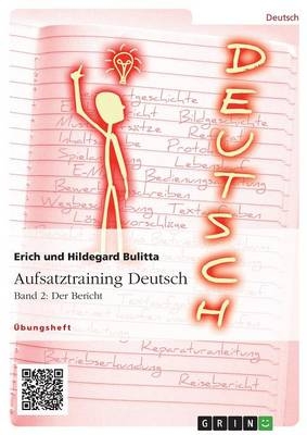 Aufsatztraining Deutsch - Band 2: Der Bericht - Erich Bulitta, Hildegard Bulitta