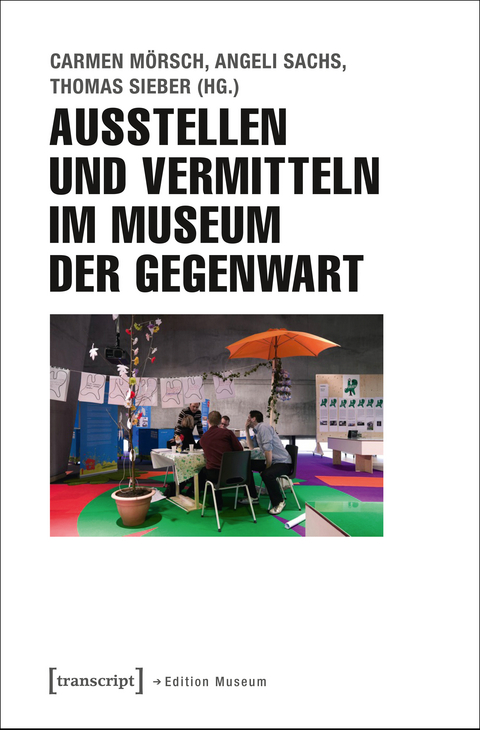 Ausstellen und Vermitteln im Museum der Gegenwart - 