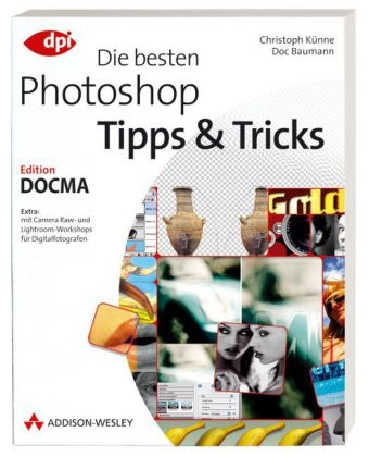 Die besten Photoshop Tipps & Tricks - Doc Baumann, Christoph Künne