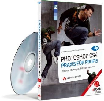 Photoshop CS4 - Praxis für Profis, eBook, CD-ROM - Isolde Kommer, Pina Lewandowsky