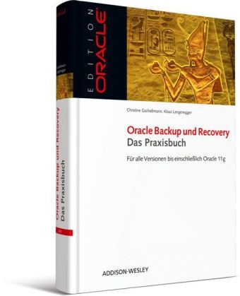 Oracle Backup und Recovery - Das Praxisbuch - Christine Gschoßmann, Klaus Langenegger