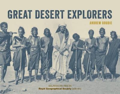 Great Desert Explorers -  Goudie Andrew Goudie