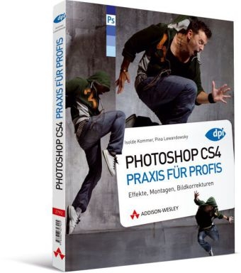 Photoshop CS4 - Praxis für Profis - Pina Lewandowsky, Isolde Kommer