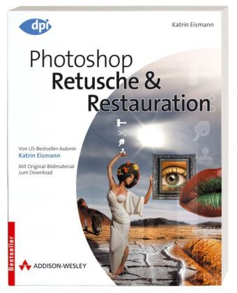 Photoshop - Retusche & Restauration - Katrin Eismann