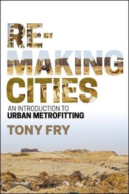 Remaking Cities -  Tony Fry