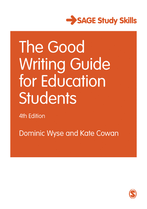 The Good Writing Guide for Education Students - Dominic Wyse, Kate Cowan