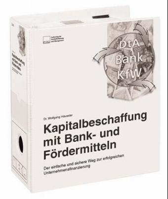 Kapitalbeschaffung mit Bank- und Fördermitteln, m. CD-ROM, zur Fortsetzung