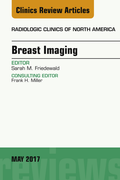 Breast Imaging, An Issue of Radiologic Clinics of North America -  Sarah M. Friedewald