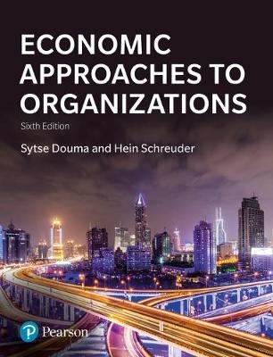 Economic Approaches to Organization -  Sytse Douma,  Hein Schreuder