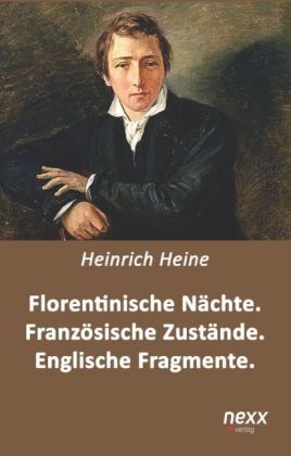 Florentinische Nächte. Französische Zustände. Englische Fragmente - Heinrich Heine