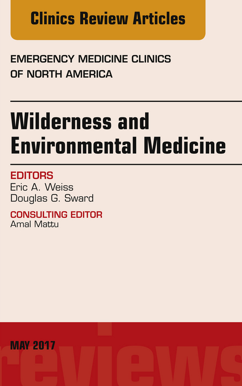 Wilderness and Environmental Medicine, An Issue of Emergency Medicine Clinics of North America -  Douglas G. Sward,  Eric A. Weiss