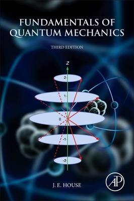 Fundamentals of Quantum Mechanics -  James E. House