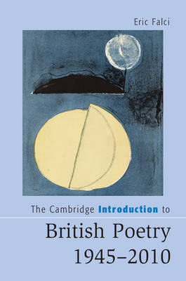 The Cambridge Introduction to British Poetry, 1945–2010 - Eric Falci