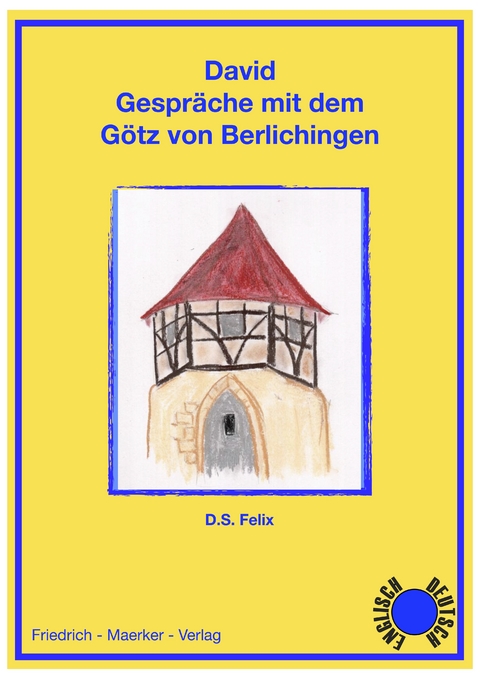 David - Gespräche mit dem Götz von Berlichingen - Dorothea S. Felix