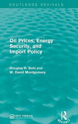 Oil Prices, Energy Security, and Import Policy - Douglas R. Bohi, W. David Montgomery