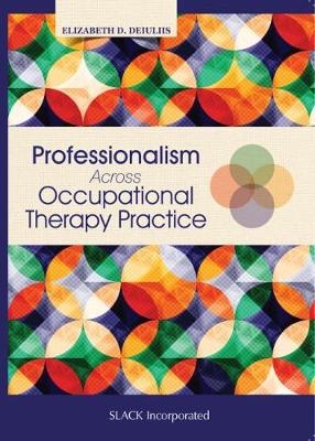 Professionalism Across Occupational Therapy Practice - 