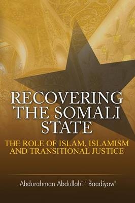 Recovering the Somali State -  Abdurahman Abdullahi &  quote;  Baadiyow&  quote;  