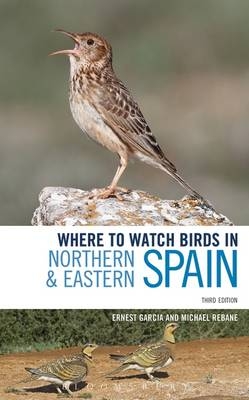 Where to Watch Birds in Northern and Eastern Spain -  Ernest Garcia,  Michael Rebane