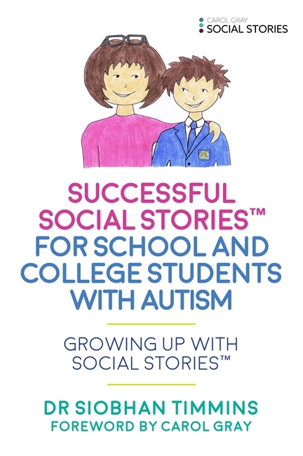 Successful Social Stories™ for School and College Students with Autism - Siobhan Timmins