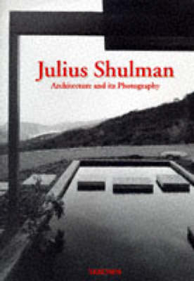 Julius Shulman, Architecture and its Photography - Julius Shulman