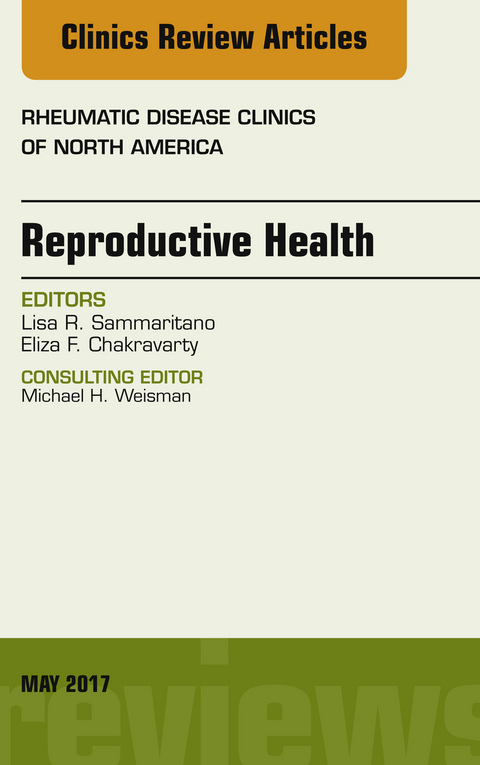 Reproductive Health, An Issue of Rheumatic Disease Clinics of North America -  Eliza F. Chakravarty,  Lisa R. Sammaritano