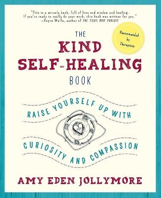 The Kind Self-Healing Book - Amy Eden Jollymore