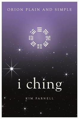 I Ching, Orion Plain and Simple -  Kim Farnell