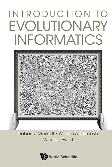 Introduction To Evolutionary Informatics - Robert J Marks II, William A Dembski, Winston Ewert