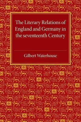 The Literary Relations of England and Germany - Gilbert Waterhouse
