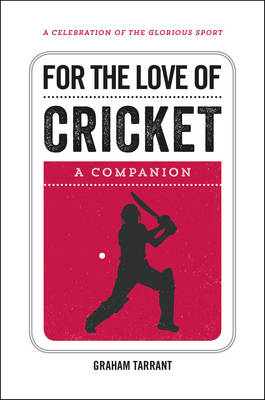 For the Love of Cricket -  Graham Tarrant