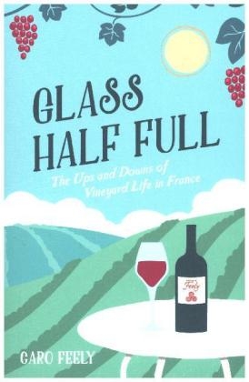 Glass Half Full -  Caro (Chateau Haut Garrigue) Feely