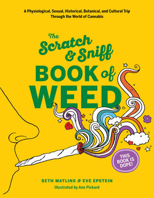 Scratch &amp; Sniff Book of Weed -  Eve Epstein,  Seth Matlins