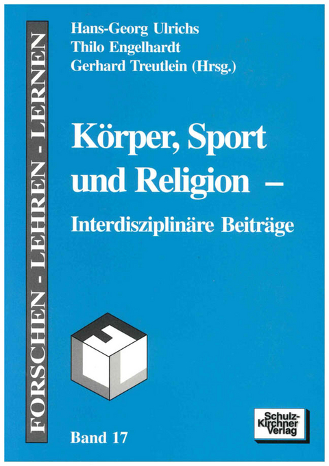 Körper, Sport und Religion - Hans G Ulrichs, Thilo Enhelhardt