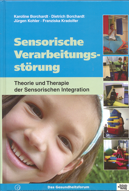 Sensorische Verarbeitungsstörung - Karoline Borchardt, Dietrich Borchardt, Jürgen Kohler, Franziska Kradolfer