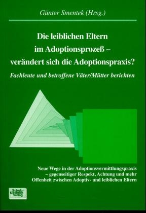 Die leiblichen Eltern im Adoptionsprozess - verändert sich die Adoptionspraxis? - 