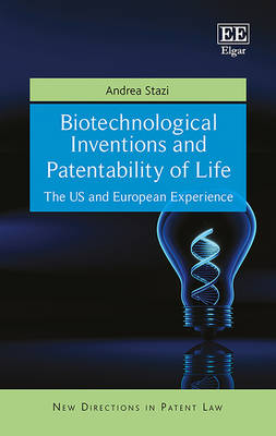 Biotechnological Inventions and Patentability of Life - Andrea Stazi