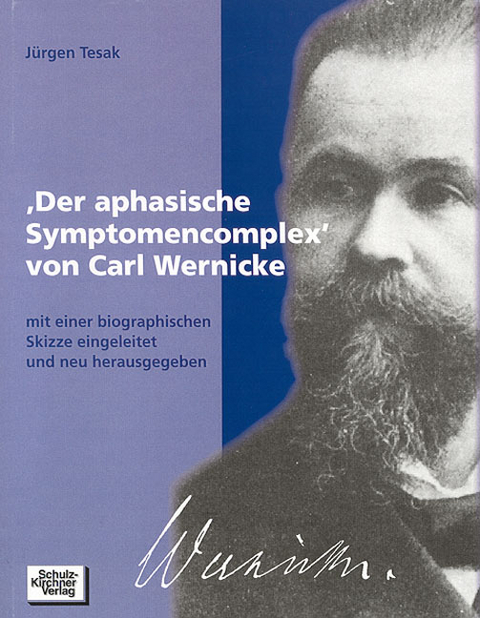 'Der aphasische Symptomenkomplex' von Carl Wernicke - Jürgen Tesak