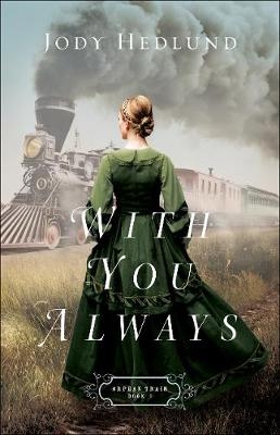With You Always (Orphan Train Book #1) -  Jody Hedlund